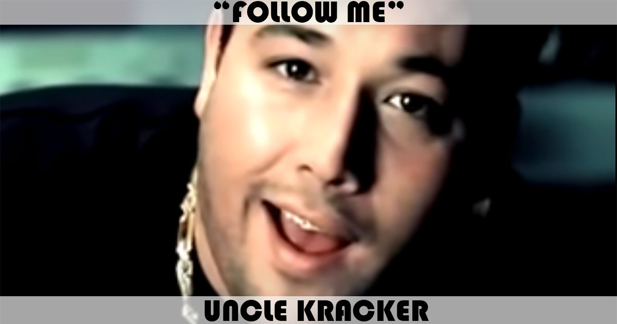 "Follow Me" by Uncle Kracker