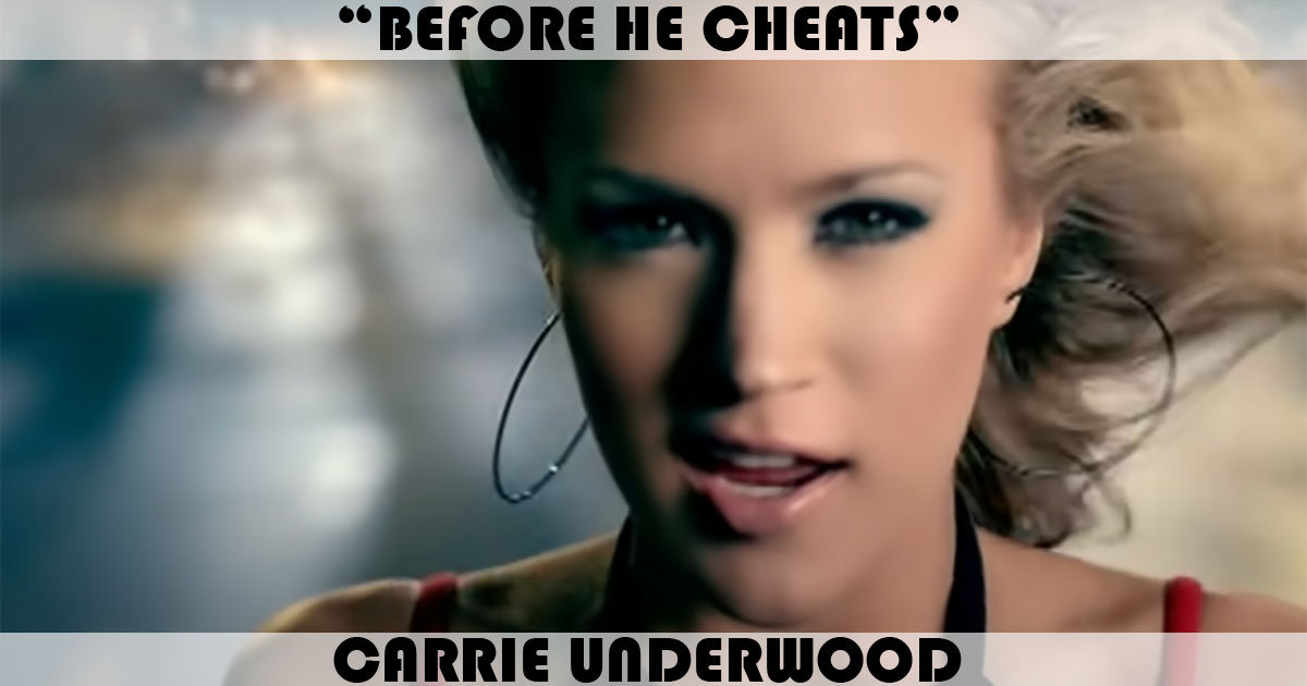 "Before He Cheats" by Carrie Underwood