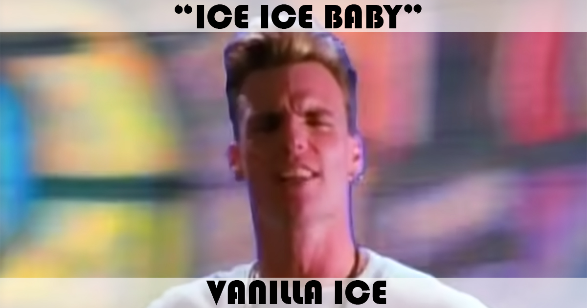 "Ice Ice Baby" by Vanilla Ice
