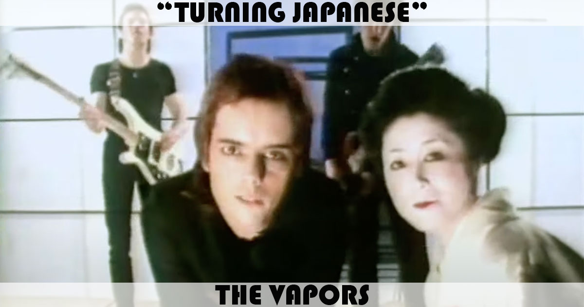 "Turning Japanese" by The Vapors
