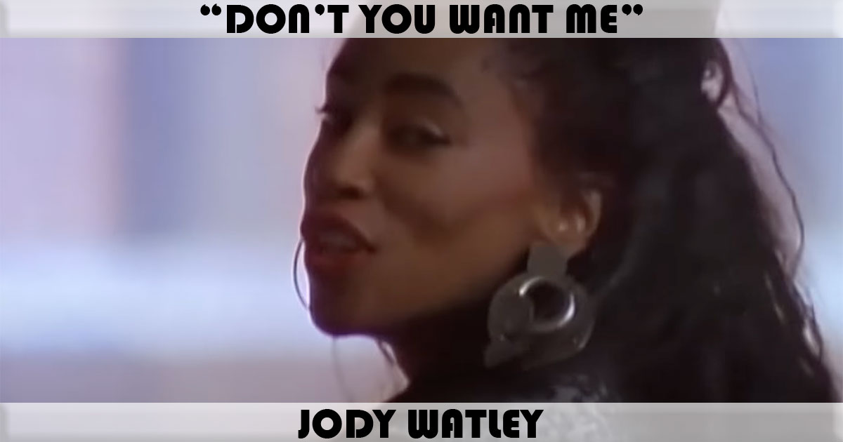 "Don't You Want Me" by Jody Watley