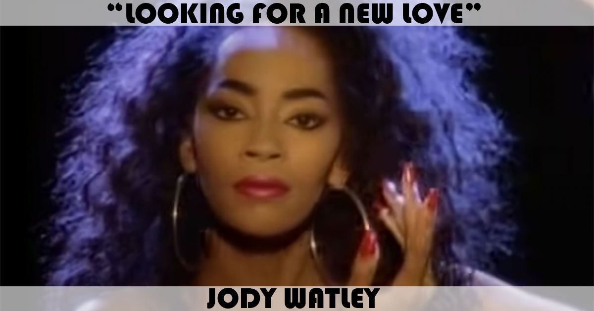 "Looking For A New Love" by Jody Watley