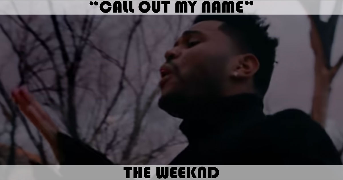 "Call Out My Name" by The Weeknd