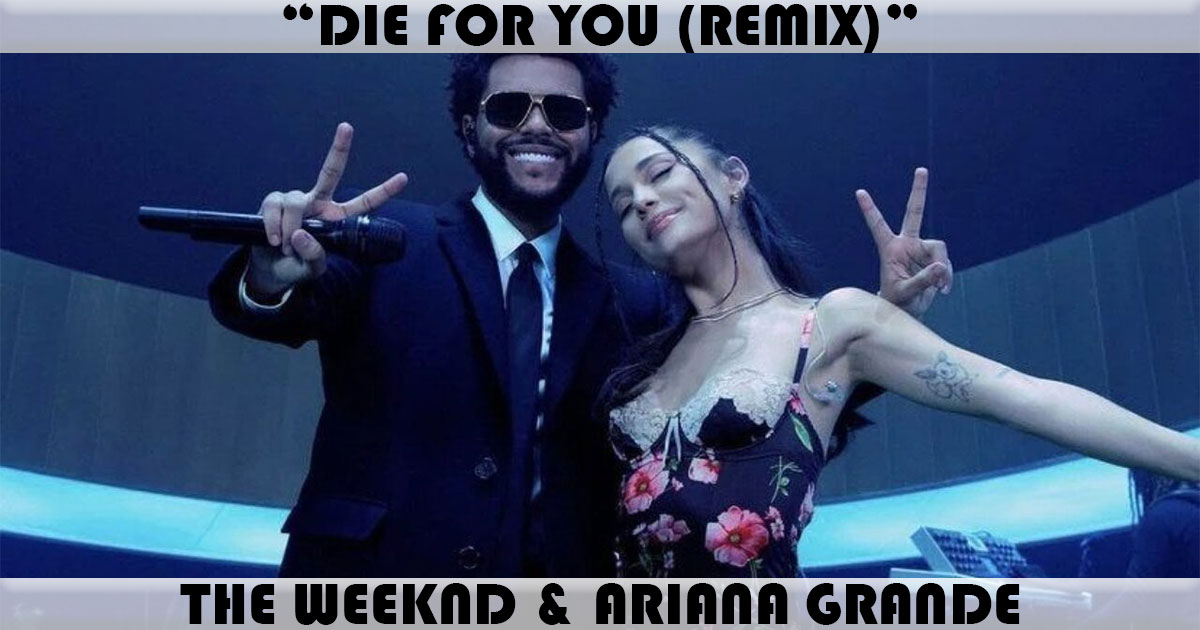"Die For You" by The Weeknd & Ariana Grande