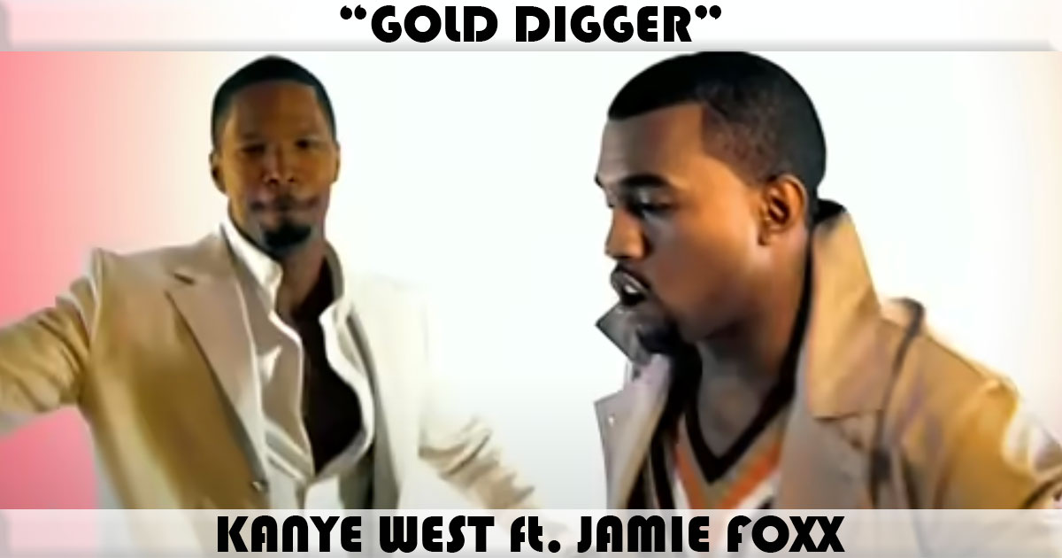 Song of the Day, Kanye West - Gold Digger ft. Jamie Foxx So many peop, ray charles gold digger
