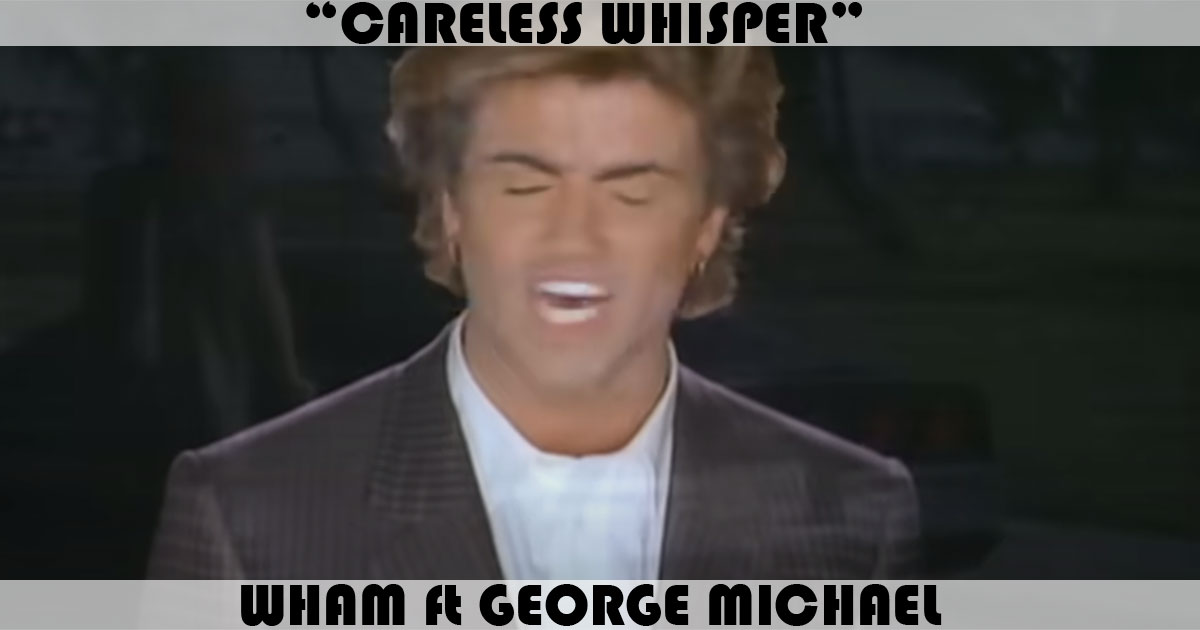 "Careless Whisper" by Wham