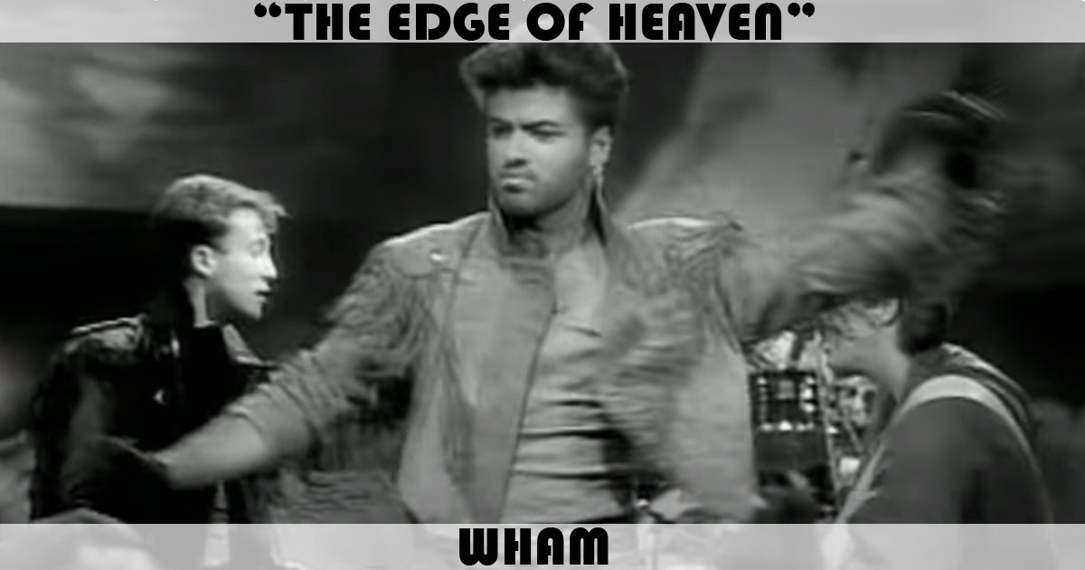 "The Edge Of Heaven" by Wham