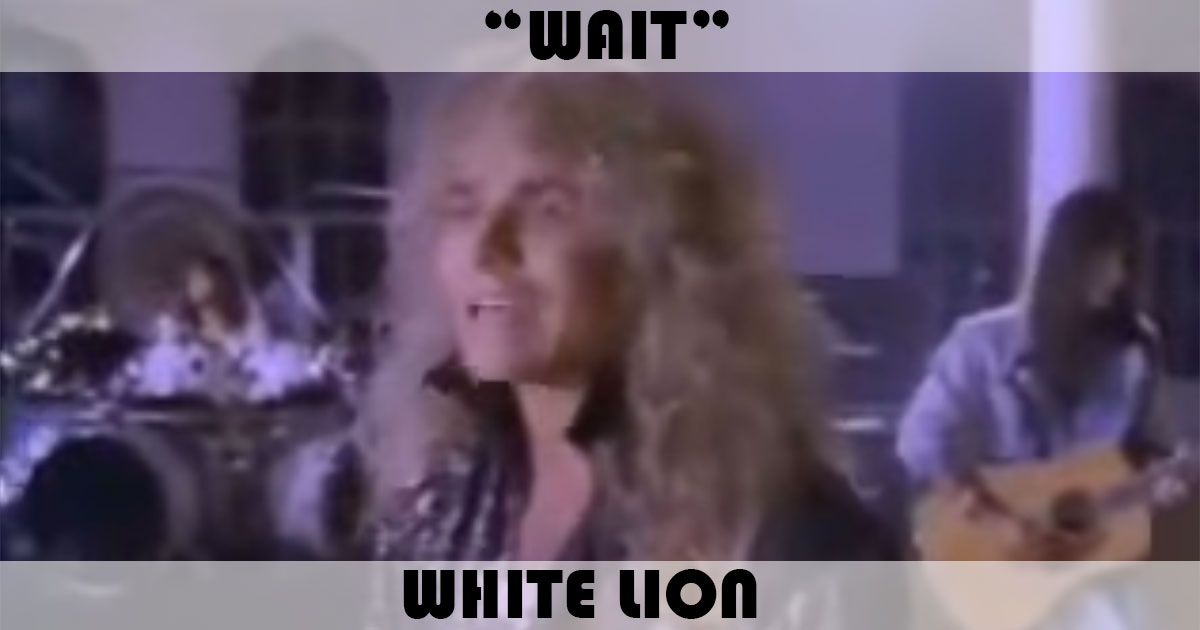 "Wait" by White Lion