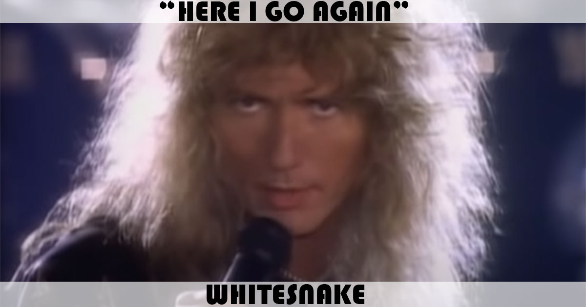 "Here I Go Again" by Whitesnake