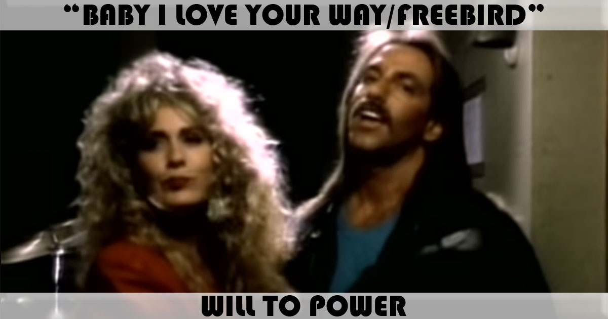 "Baby I Love Your Way/Freebird" by Will To Power