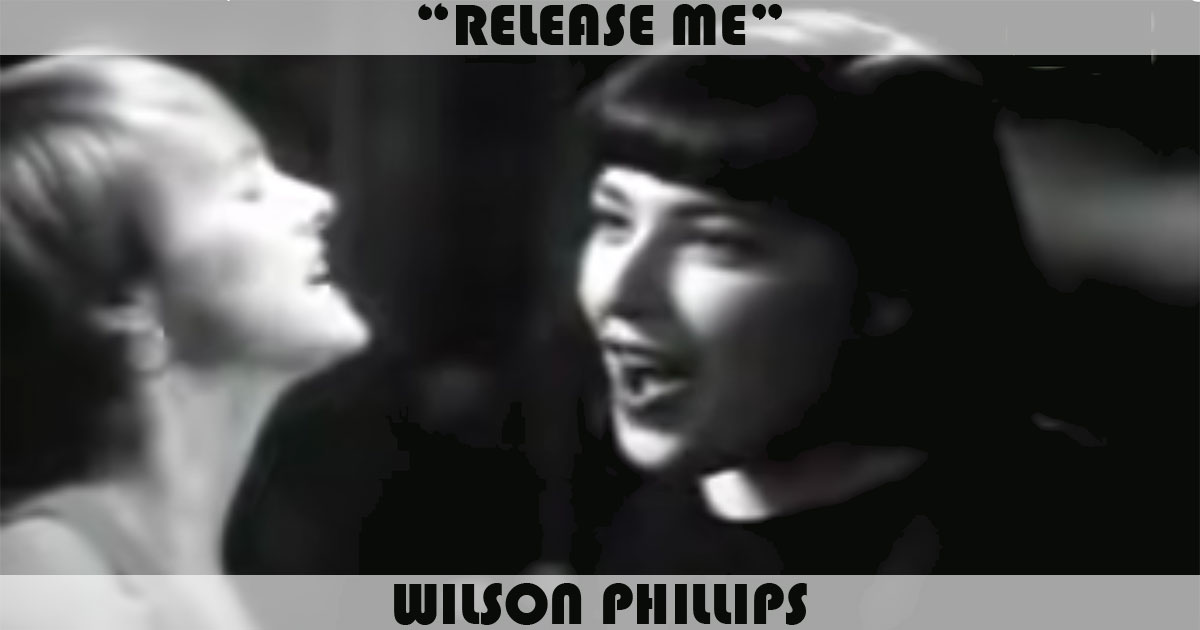 "Release Me" by Wilson Phillips