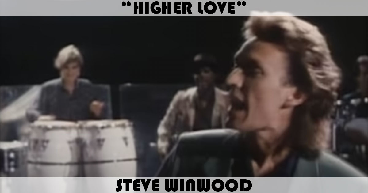"Higher Love" by Steve Winwood