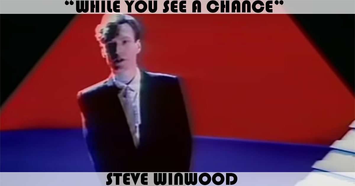 "While You See A Chance" by Steve Winwood