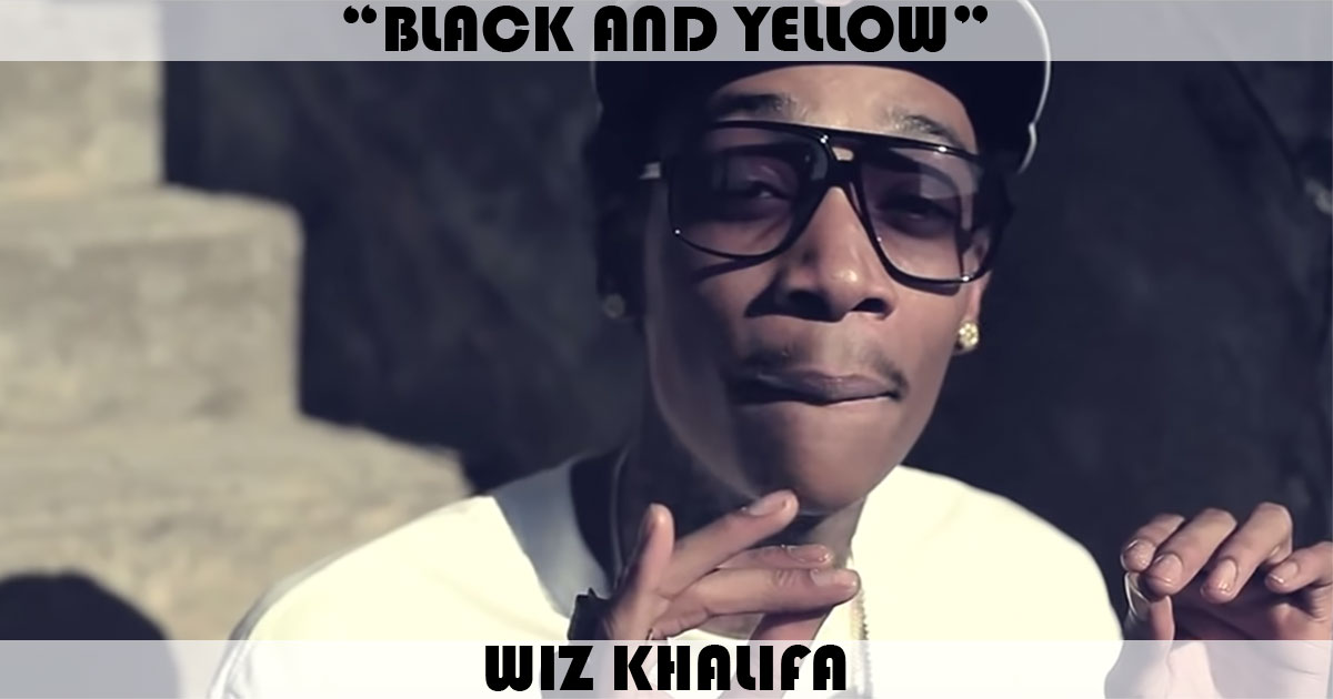 "Black And Yellow" by Wiz Khalifa