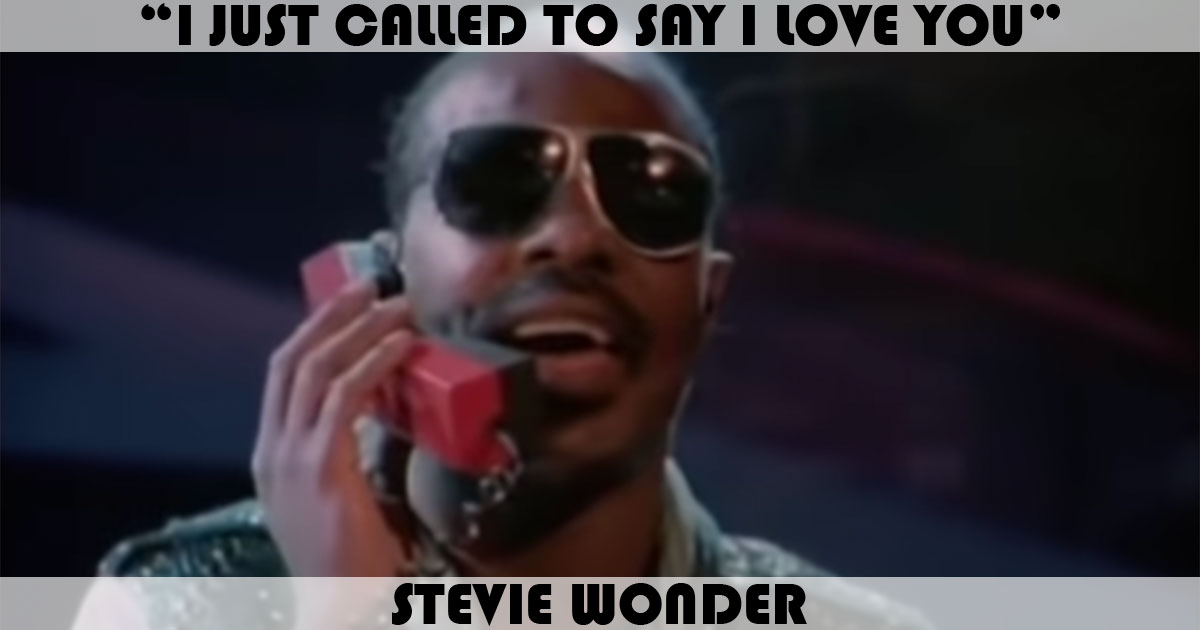 "I Just Called To Say I Love You" by Stevie Wonder