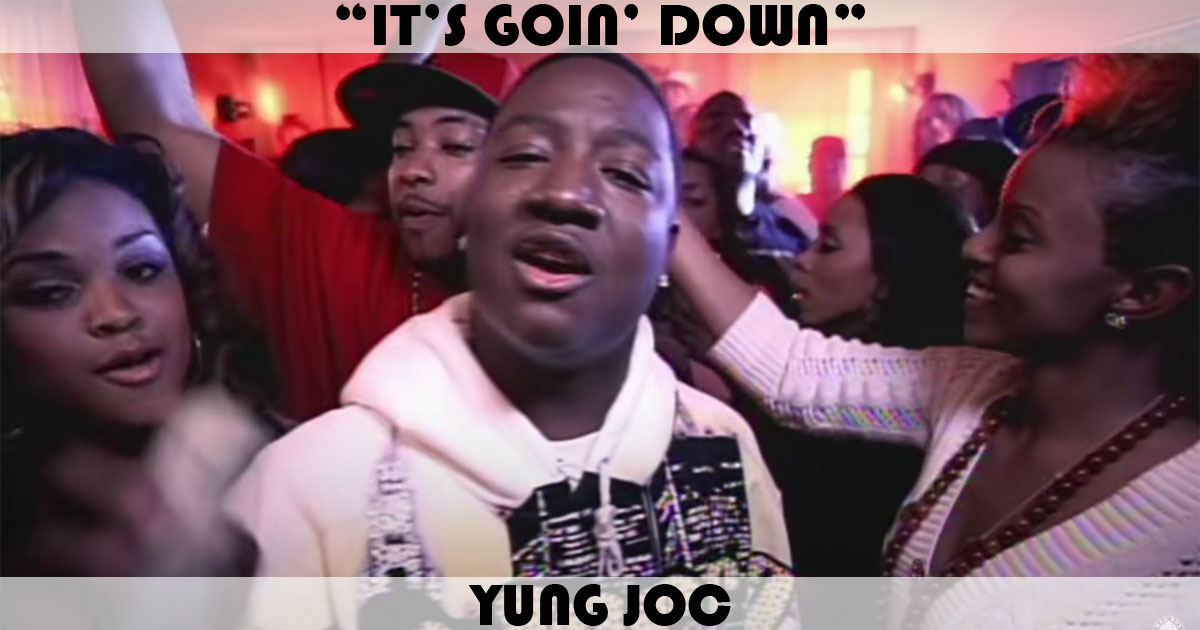 "It's Goin' Down" by Yung Joc