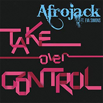 "Take Over Control" by Afrojack