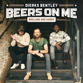 "Beers On Me" by Dierks Bentley