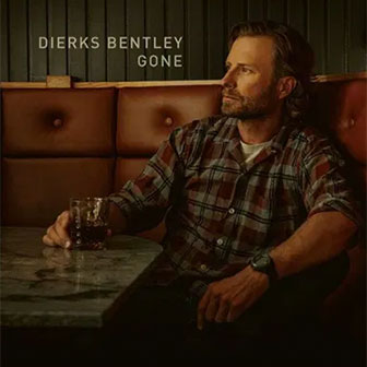 "Gone" by Dierks Bentley