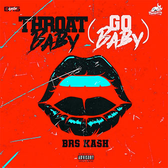 "Throat Baby (Go Baby)" by BRS Kash