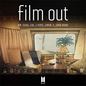 "Film Out" by BTS