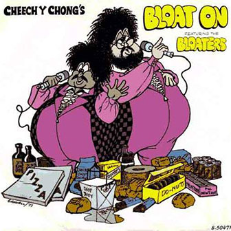 "Bloat On" by Cheech & Chong