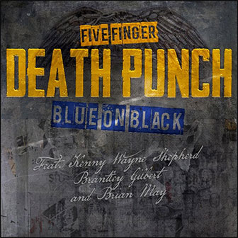 "Blue On Black" by Five Finger Death Punch