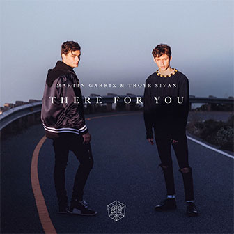 "There For You" by Martin Garrix & Troye Sivan