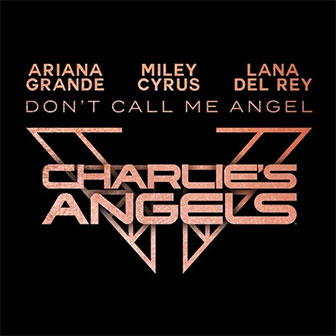 "Don't Call Me Angel" by Ariana Grande