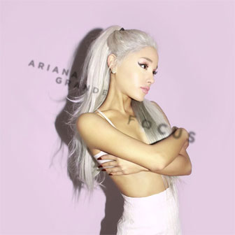 "Focus" by Ariana Grande