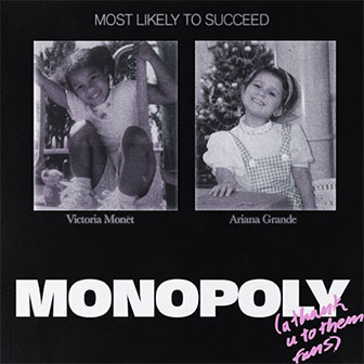 "Monopoly" by Ariana Grande & Victoria Monet