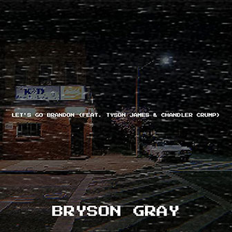 "Let's Go Brandon" by Bryson Gray