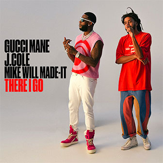 "There I Go" by Gucci Mane