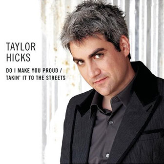 "Takin' It To The Street" by Taylor Hicks