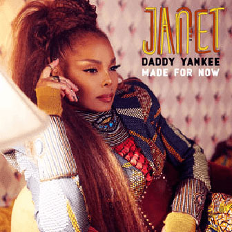 "Made For Now" by Janet & Daddy Yankee