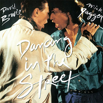 "Dancing In The Street" by Mick Jagger & David Bowie