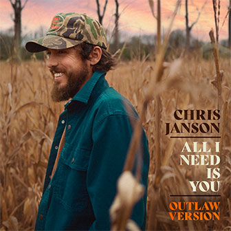 "All I Need Is You" by Chris Janson