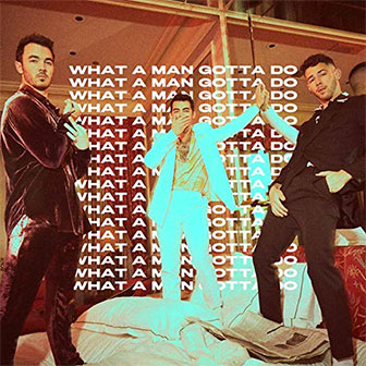 "What A Man Gotta Do" by Jonas Brothers