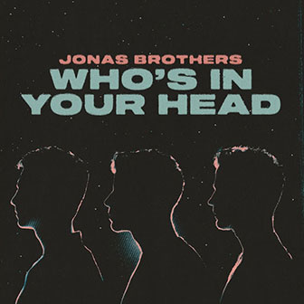 "Who's In Your Head" by The Jonas Brothers
