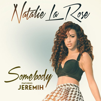 "Somebody" by Natalie La Rose