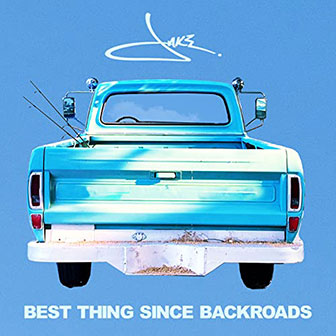 "Best Thing Since Backroads" by Jake Owen