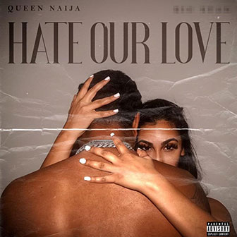 "Hate Our Love" by Queen Naija
