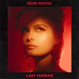 "Last Hurrah" by Bebe Rexha