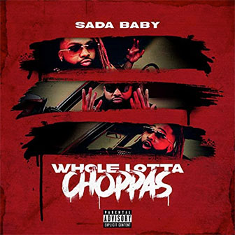 "Whole Lotta Choppas" by Sada Baby
