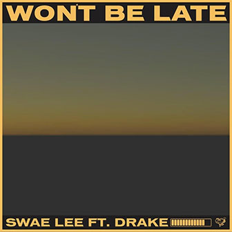 "Won't Be Late" by Swae Lee