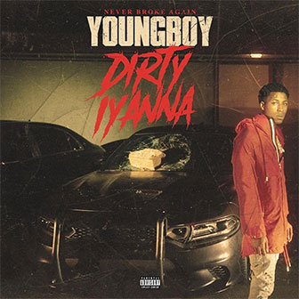 "Dirty Iyanna" by YoungBoy Never Broke Again
