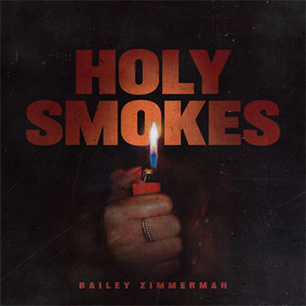 "Holy Smokes" by Bailey Zimmerman