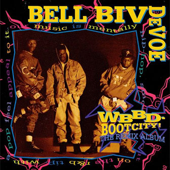 "WBBD - Bootcity! The Remix Album" by Bell Biv DeVoe