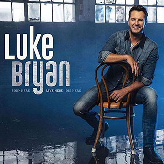 "Born Here Live Here Die Here" album by Luke Bryan