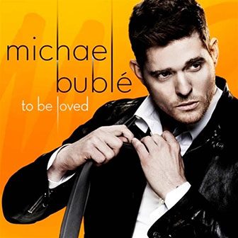 "To Be Loved" album by Michael Buble